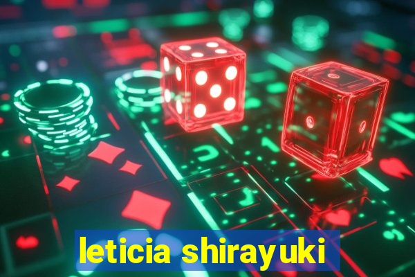 leticia shirayuki